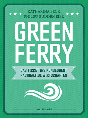 cover image of Green Ferry – Das Ticket ins konsequent nachhaltige Wirtschaften